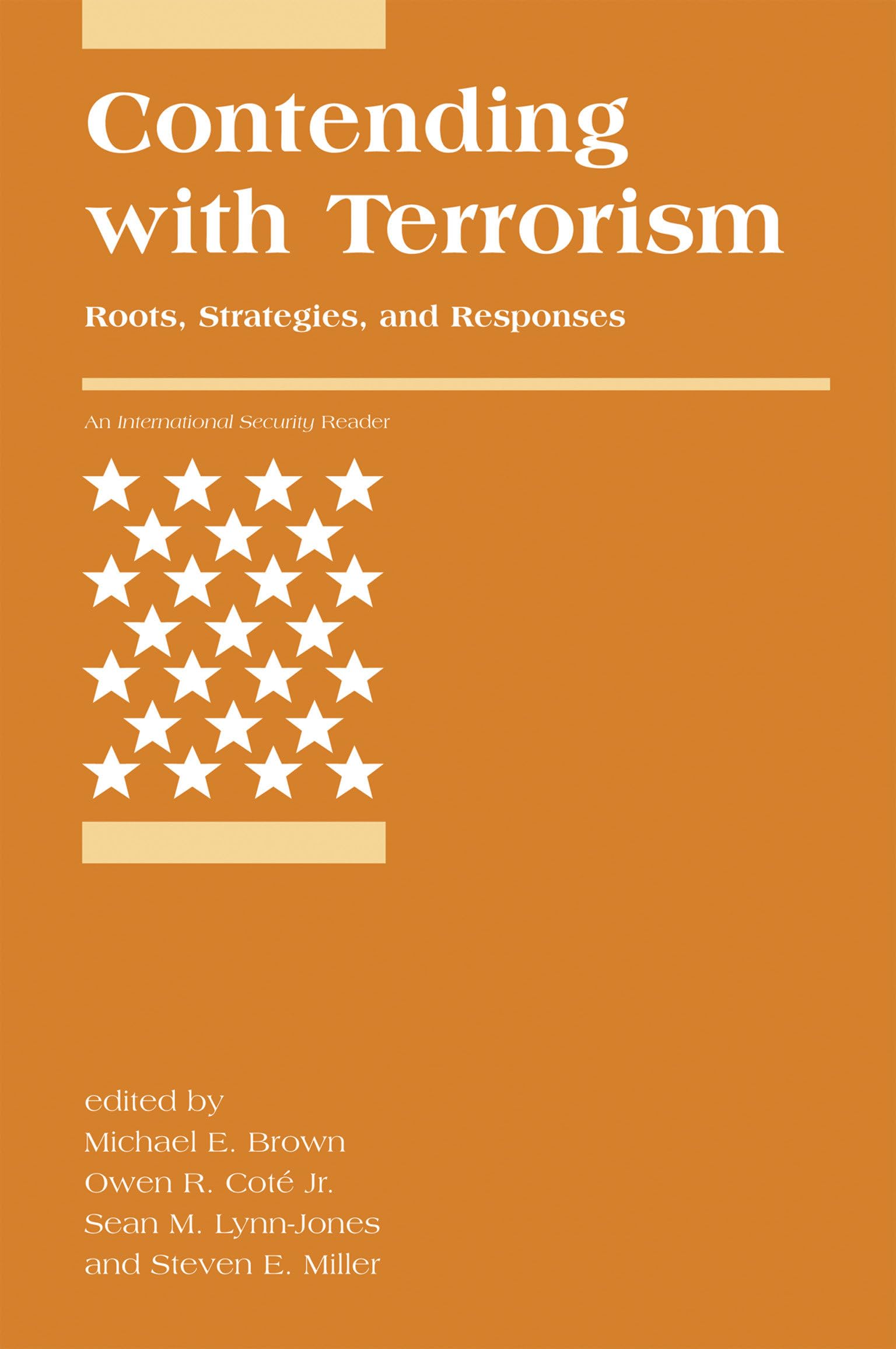 Contending with Terrorism: Roots, Strategies, and Responses (International Security Readers)