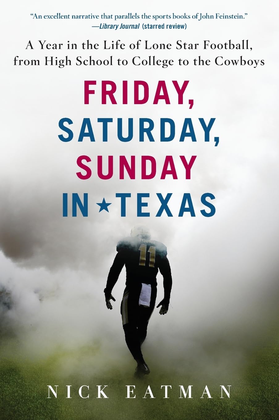 Friday, Saturday, Sunday in Texas: A Year in the Life of Lone Star Football, from High School to College to the Cowboys