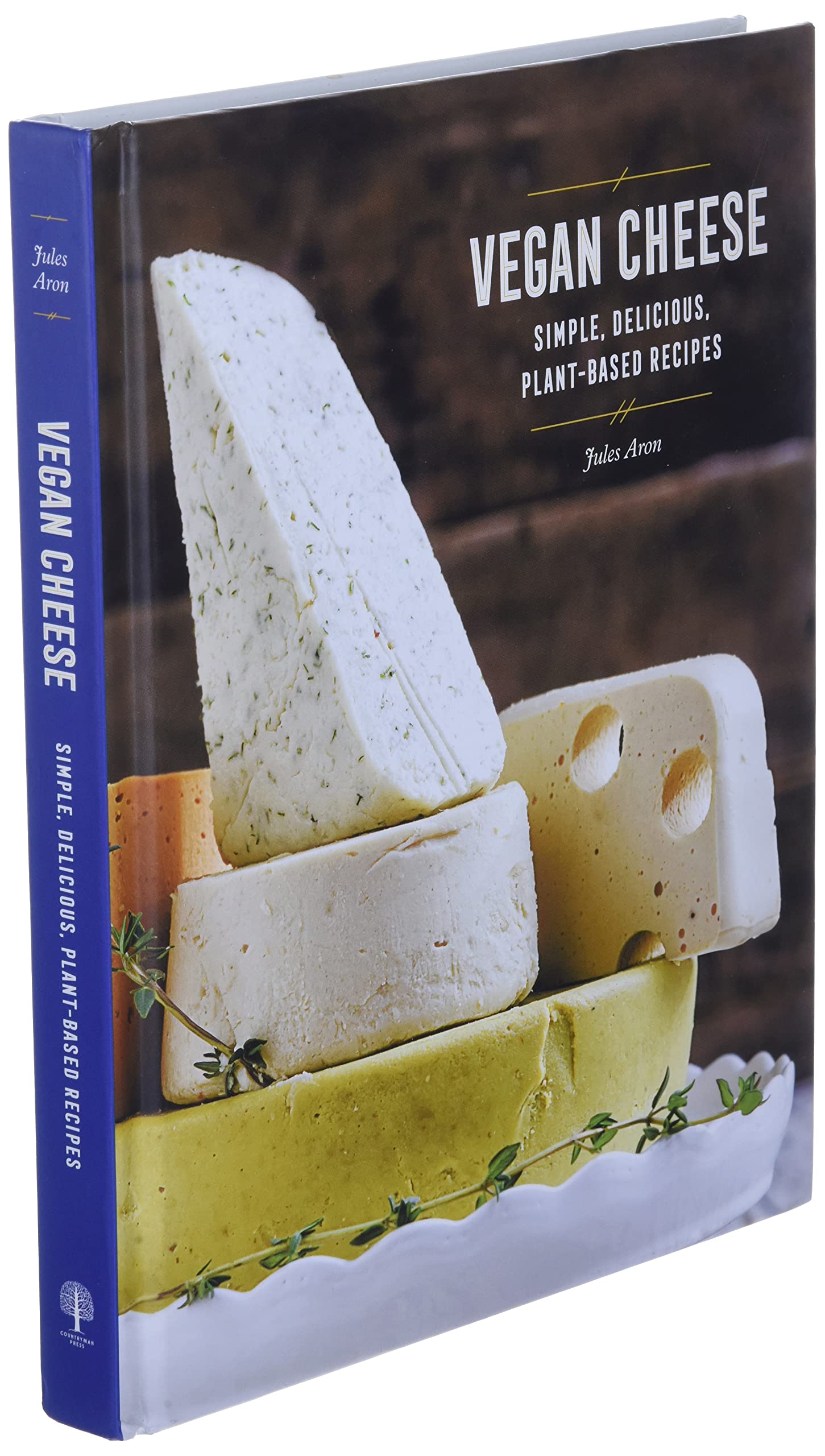 Vegan Cheese: Simple, Delicious Plant-Based Recipes