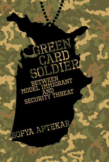 Green Card Soldier: Between Model Immigrant and Security Threat (Labor and Technology)