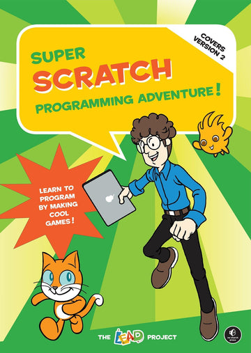 Super Scratch Programming Adventure! (Covers Version 2): Learn to Program by Making Cool Games (Covers Version 2)
