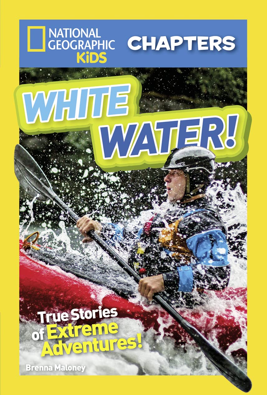 National Geographic Kids Chapters: White Water!: True Stories of Extreme Adventures! (NGK Chapters)