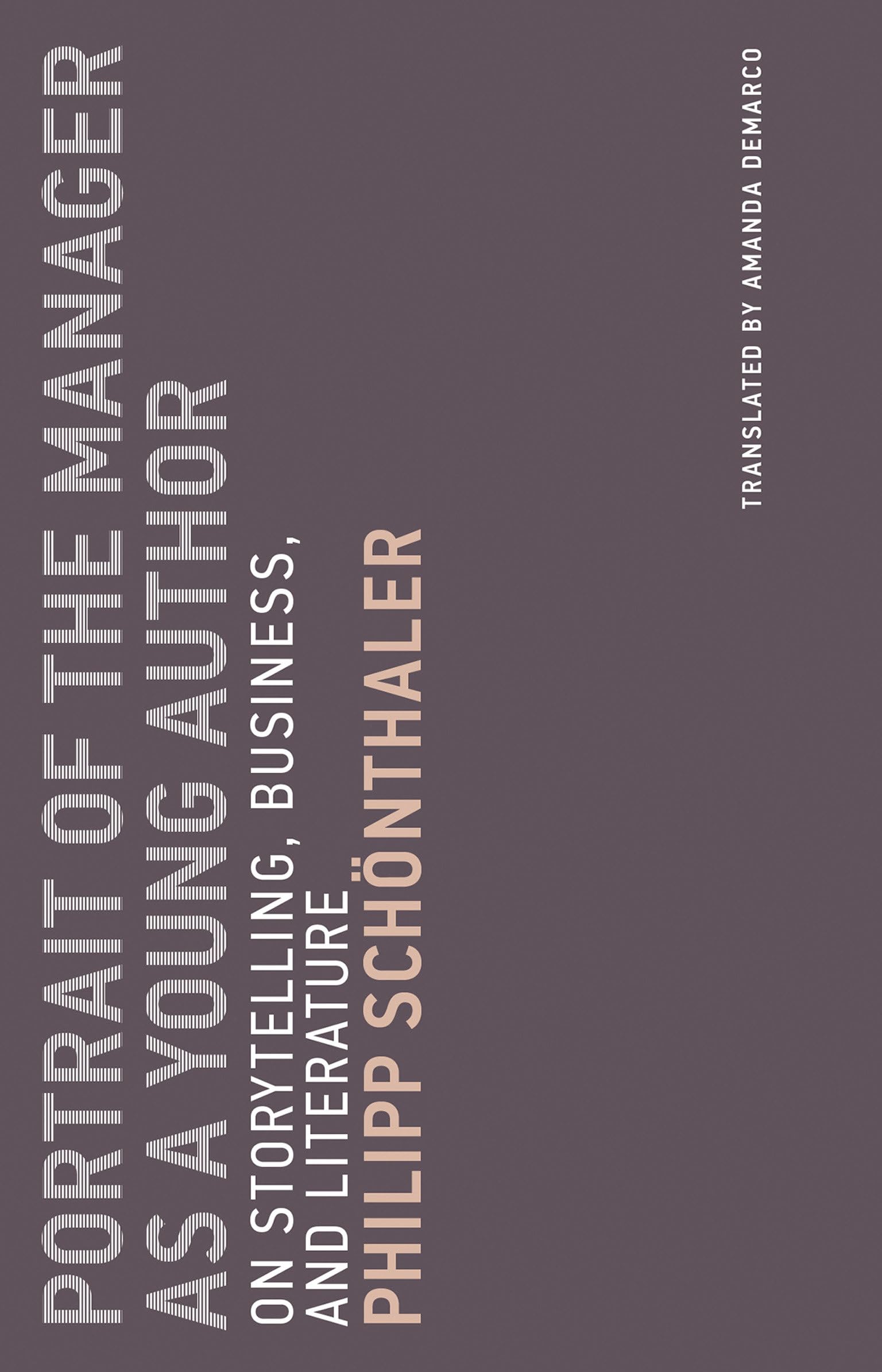 Portrait of the Manager as a Young Author: On Storytelling, Business, and Literature (Untimely Meditations)