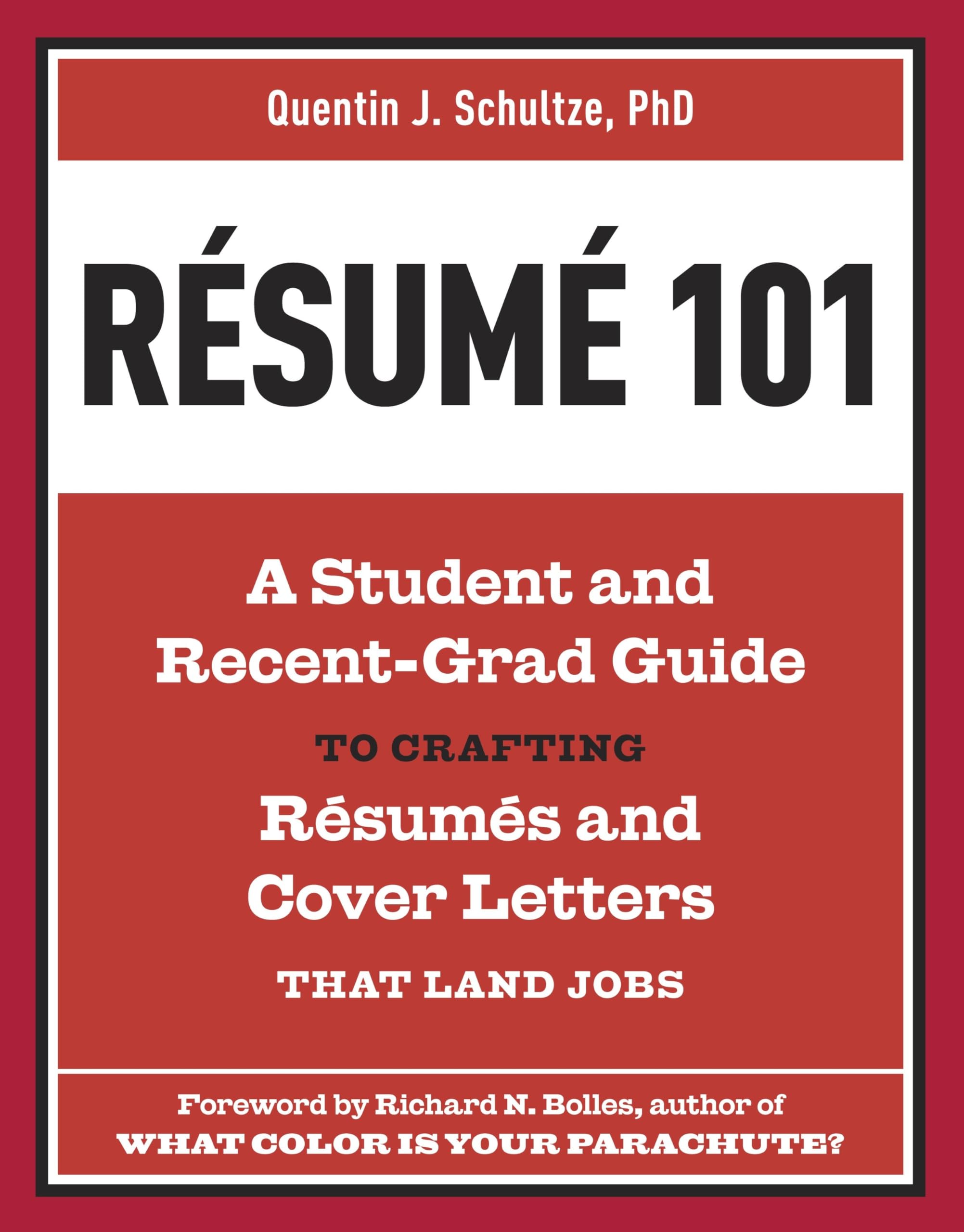 Resume 101: A Student and Recent-Grad Guide to Crafting Resumes and Cover Letters that Land Jobs