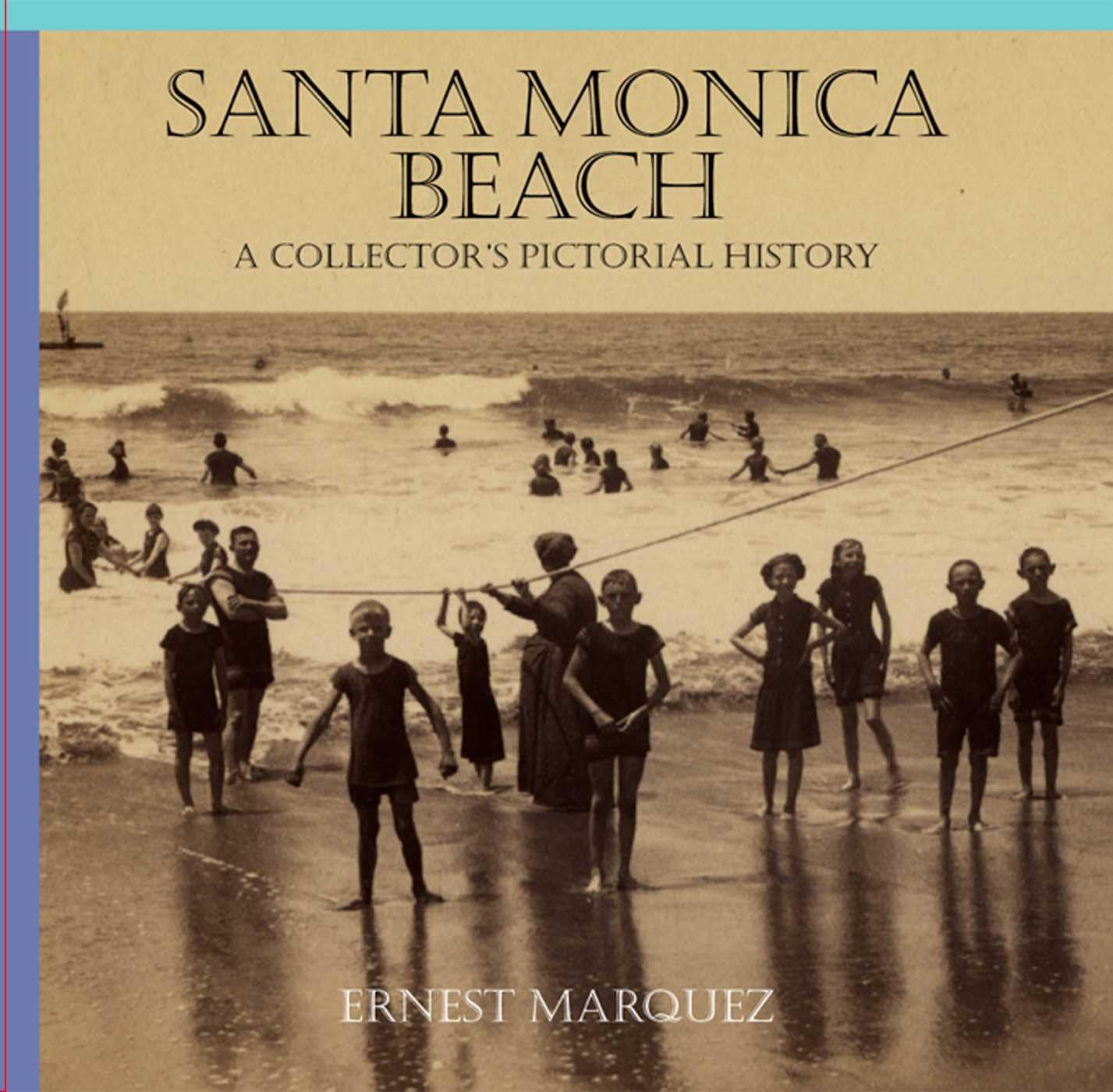 Santa Monica Beach: A Collector's Pictorial History