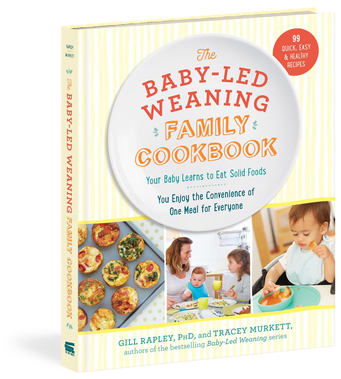 The Baby-Led Weaning Family Cookbook: Your Baby Learns to Eat Solid Foods, You Enjoy the Convenience of One Meal for Everyone (The Authoritative Baby-Led Weaning Series)