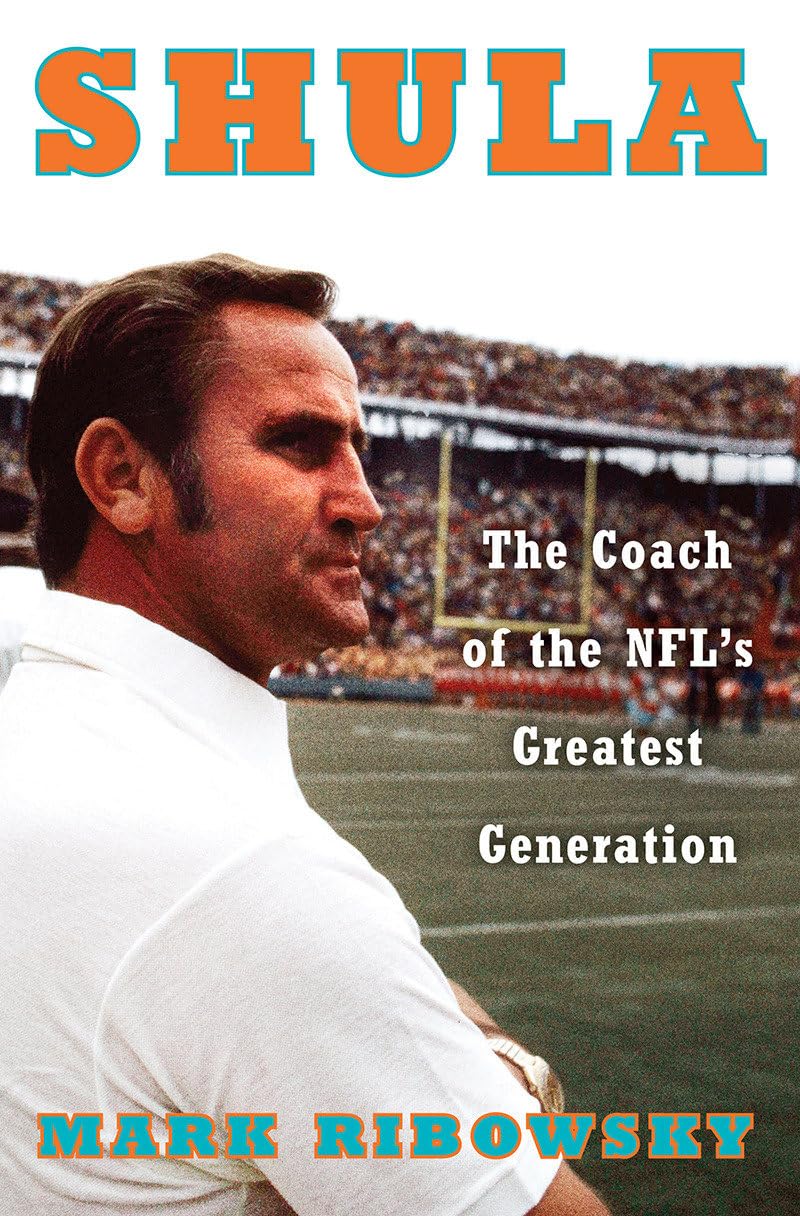Shula: The Coach of the NFL's Greatest Generation