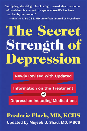 The Secret Strength of Depression, Fifth Edition: Newly Revised with Updated Information on the Treatment for Depression Including Medications