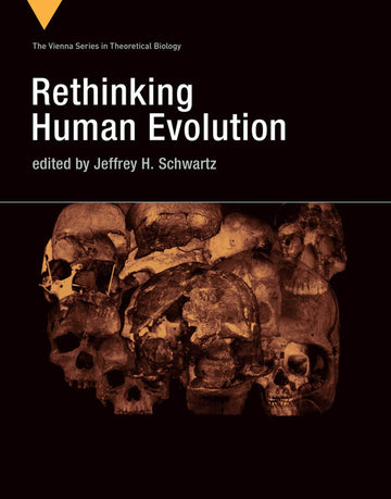 Rethinking Human Evolution (Vienna Series in Theoretical Biology)