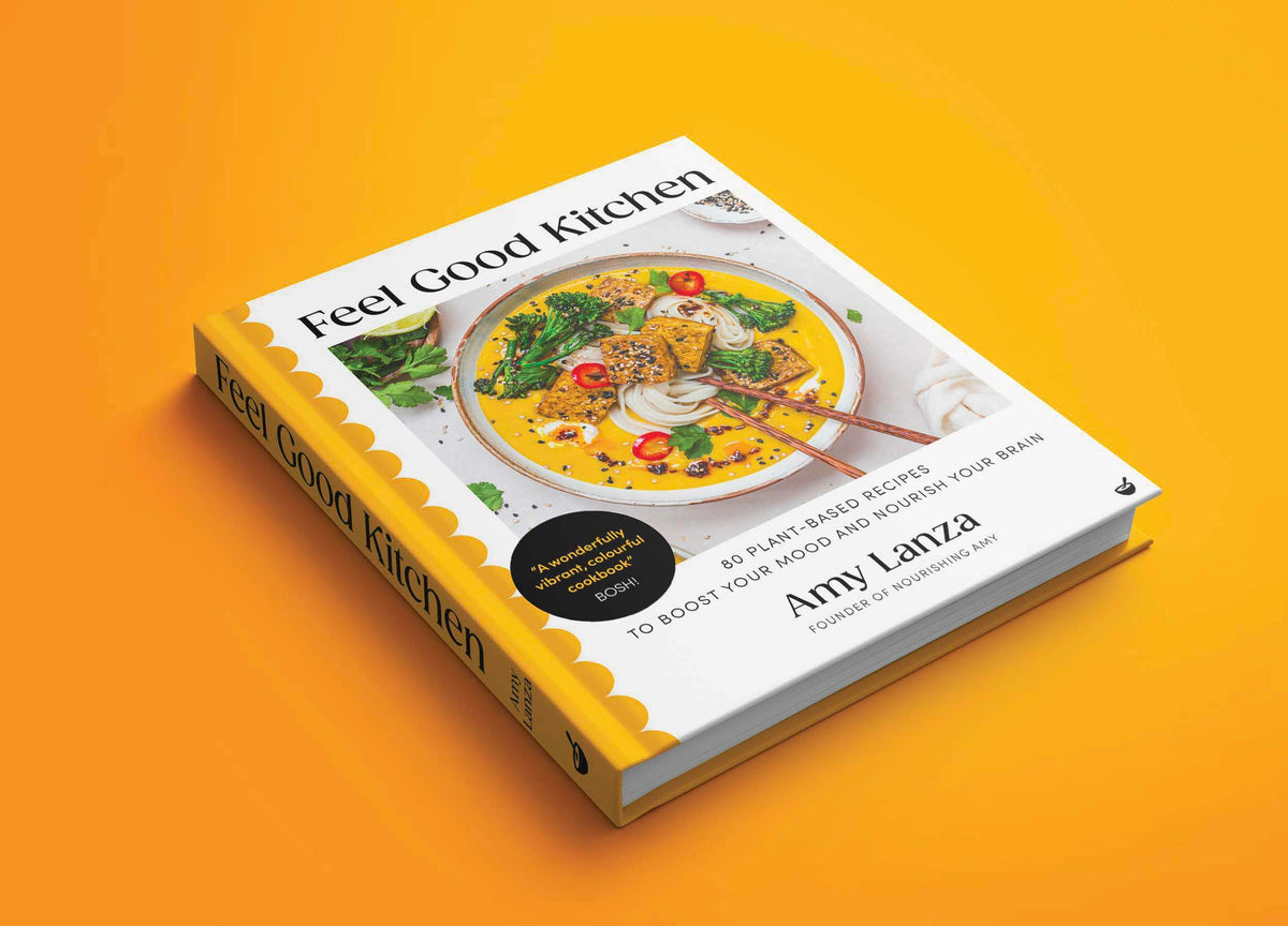 Feel Good Kitchen: 80 plant-based recipes to boost your mood and nourish your brain
