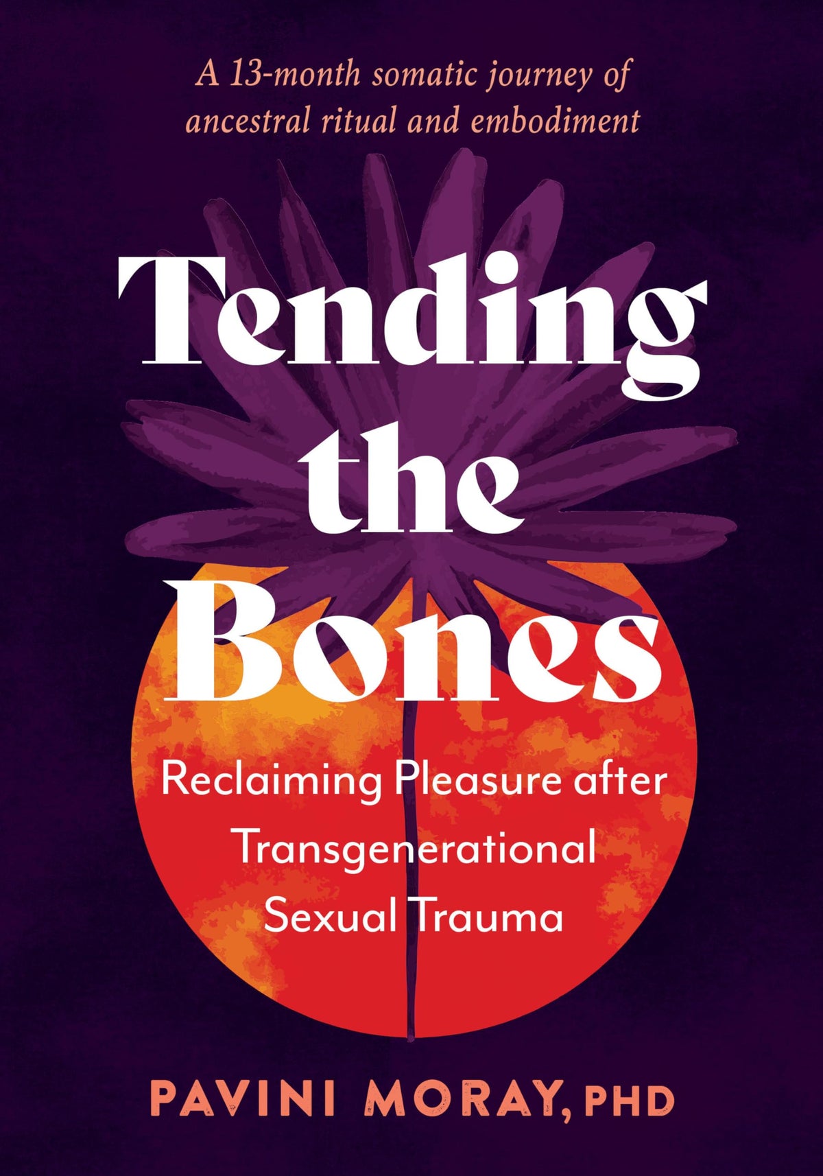 Tending the Bones: Reclaiming Pleasure after Transgenerational Sexual Trauma--A 13-month somatic journey of ancestral ritual and embodiment