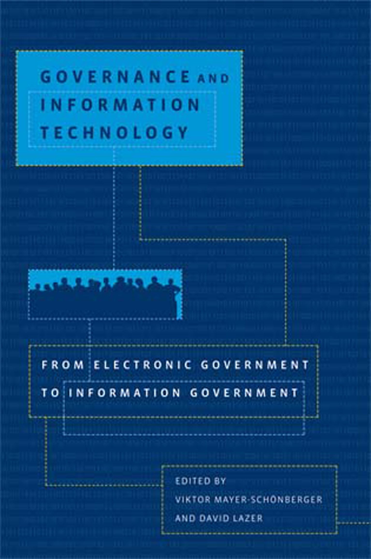 Governance and Information Technology: From Electronic Government to Information Government (Mit Press)