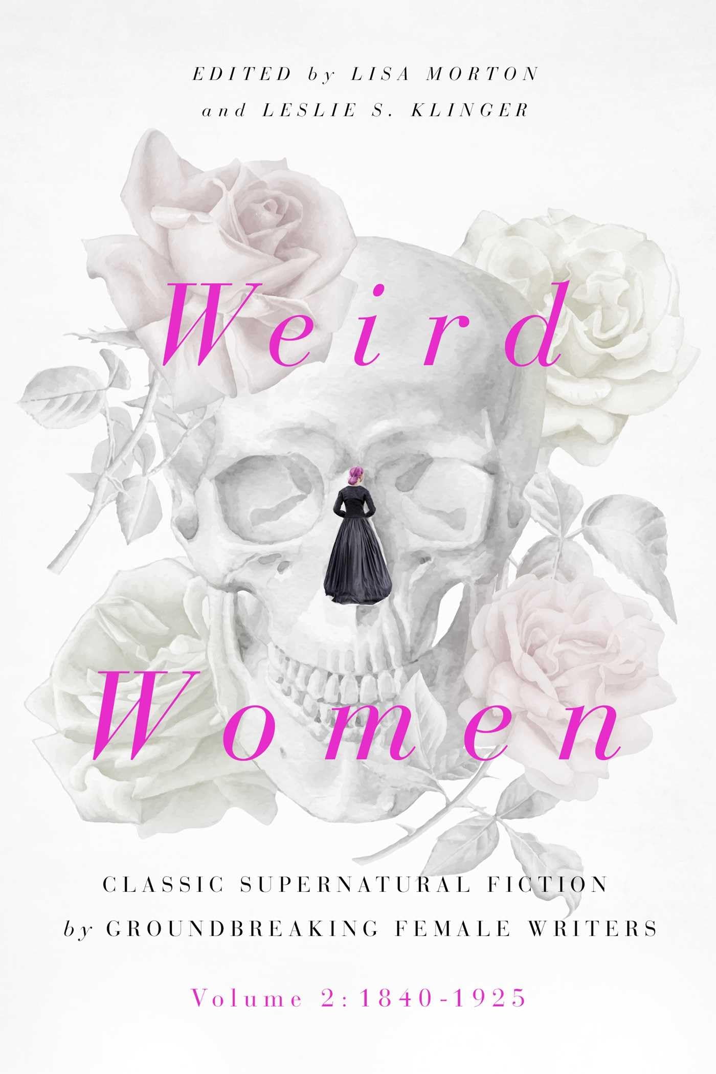 Weird Women: Volume 2: 1840-1925: Classic Supernatural Fiction by Groundbreaking Female Writers (2)