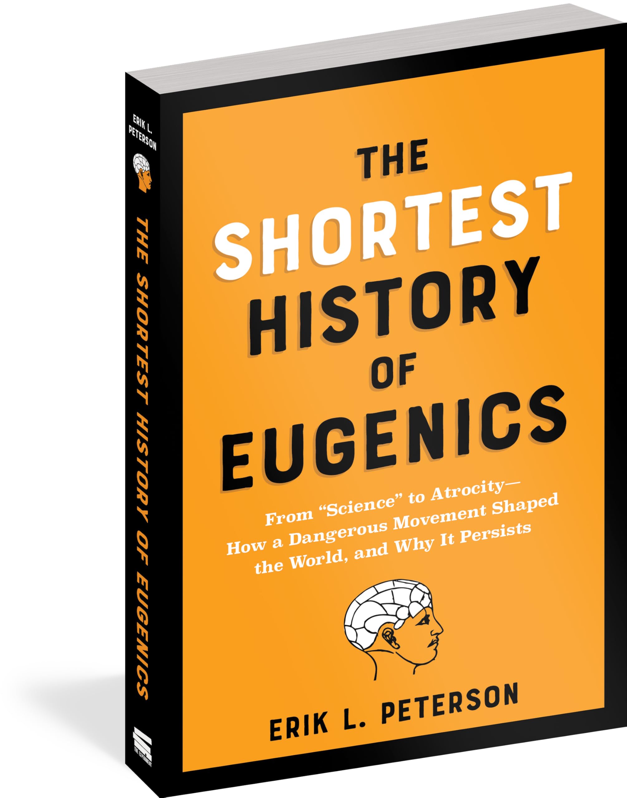 The Shortest History of Eugenics: From “Science” to Atrocity?How a Dangerous Movement Shaped the World, and Why It Persists (The Shortest History Series)