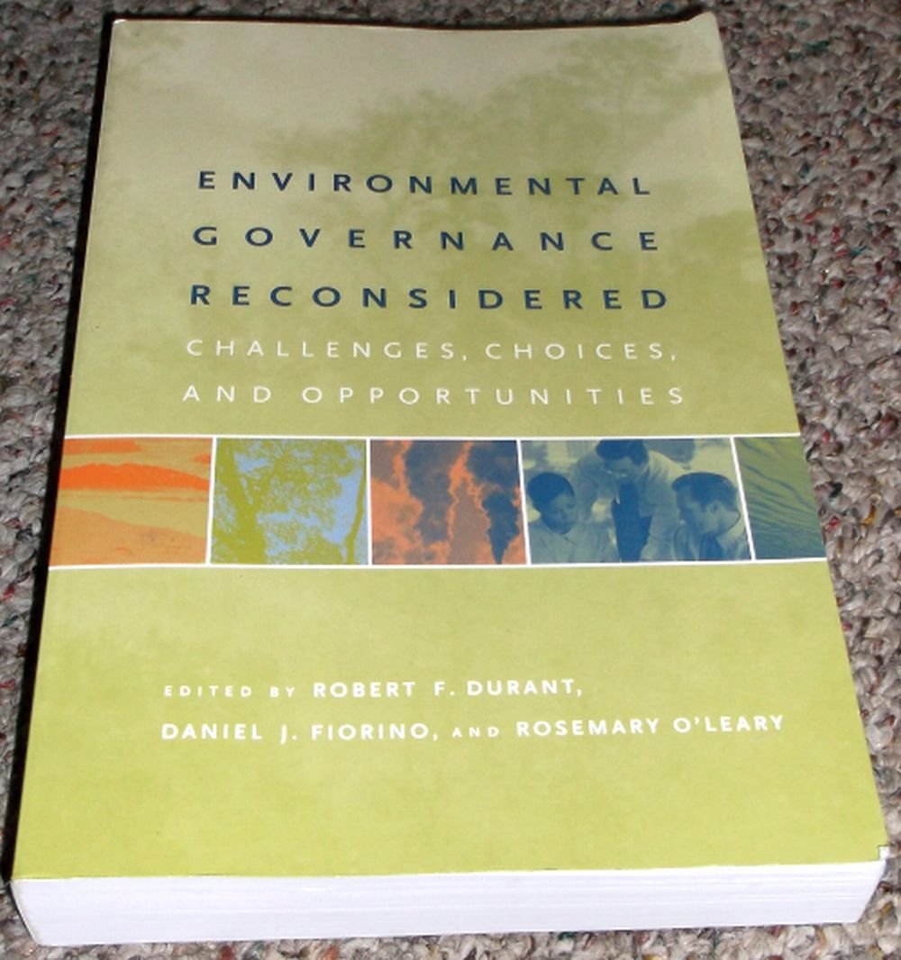 Environmental Governance Reconsidered: Challenges, Choices, and Opportunities (American and Comparative Environmental Policy (Paperback))