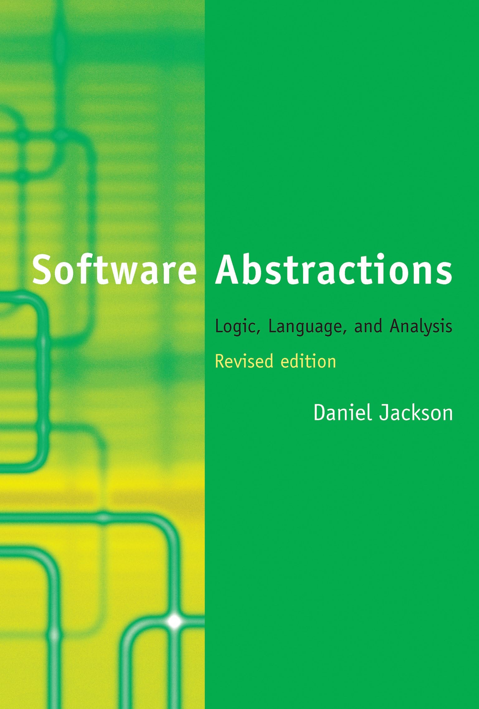 Software Abstractions, revised edition: Logic, Language, and Analysis (Mit Press)