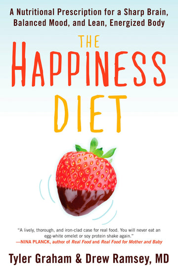 The Happiness Diet: A Nutritional Prescription for a Sharp Brain, Balanced Mood, and Lean, EnergizedBody