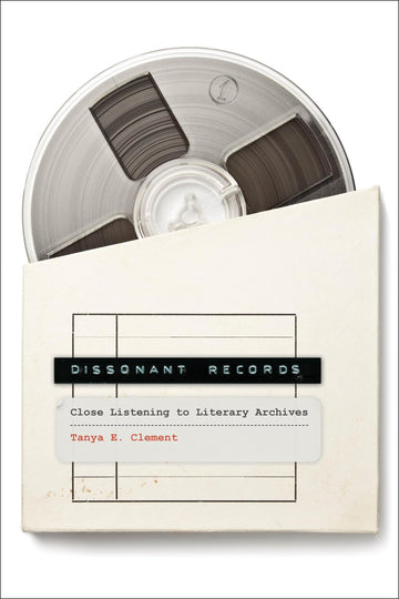 Dissonant Records: Close Listening to Literary Archives (Media Origins)
