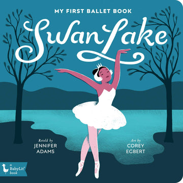 Swan Lake: My First Ballet Book (BabyLit Classics)