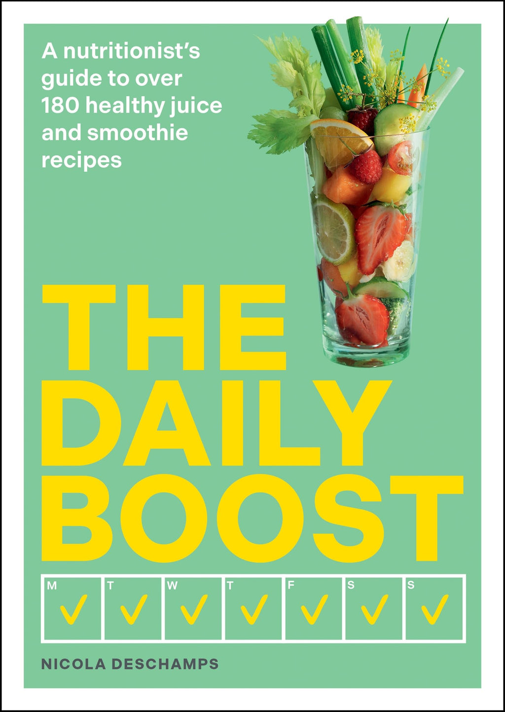 The Daily Boost: A nutritionist’s guide to over 180 healthy juice and smoothie recipes