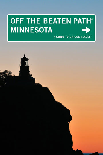 Minnesota Off the Beaten Path®: A Guide To Unique Places (Off the Beaten Path Series)