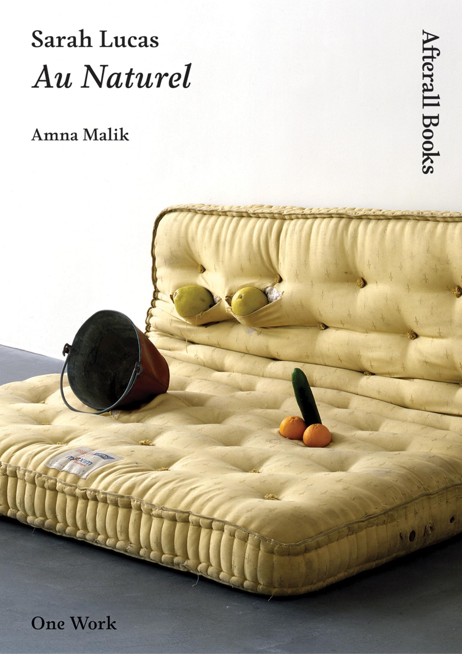 Sarah Lucas: Au Naturel (Afterall Books / One Work)