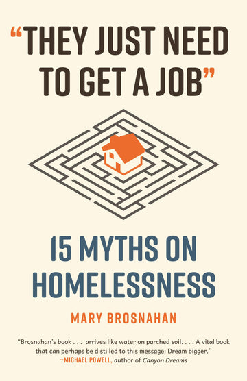 "They Just Need to Get a Job": 15 Myths on Homelessness (Myths Made in America)
