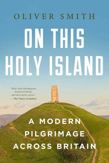 On this Holy Island: A Modern Pilgrimage Across Britain