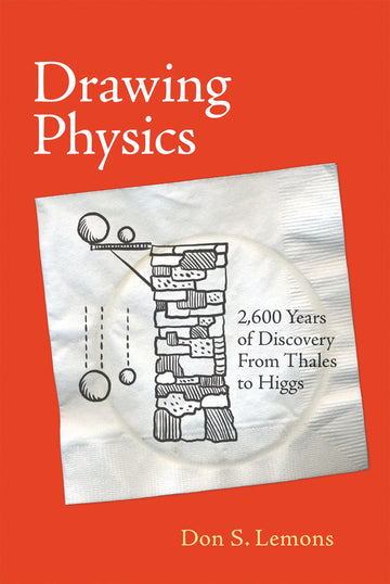 Drawing Physics: 2,600 Years of Discovery From Thales to Higgs (Mit Press)