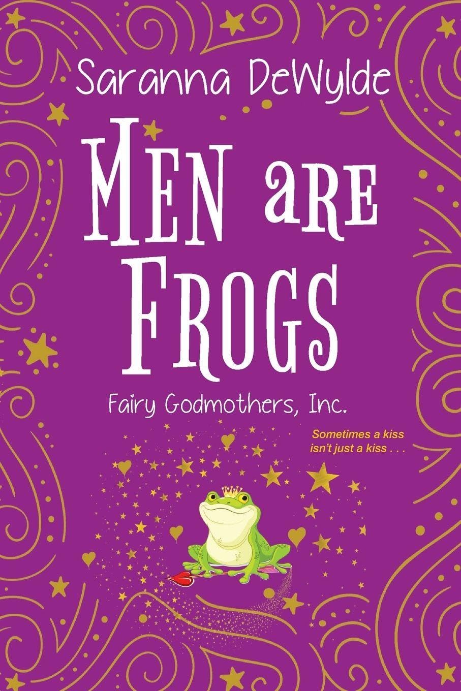 Men Are Frogs: A Magical Romance with Humor and Heart (Fairy Godmothers Inc.)