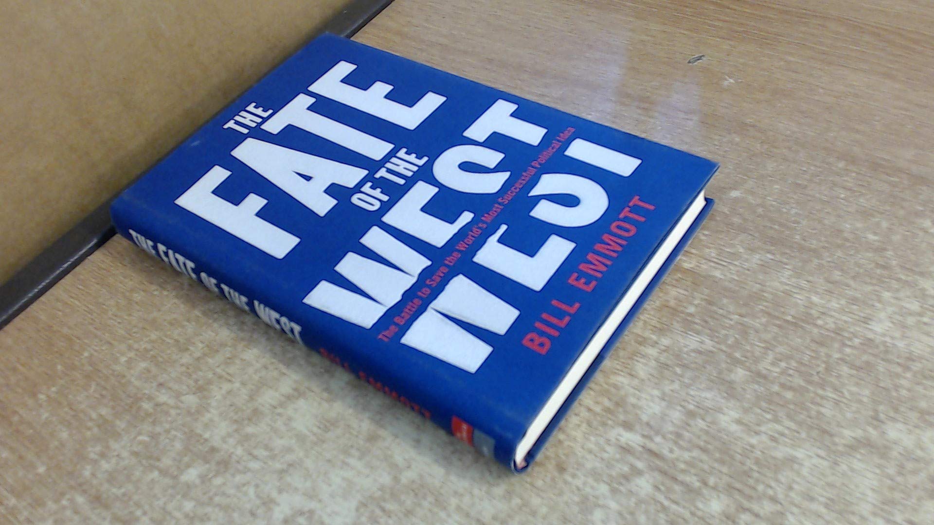 The Fate of the West: The Battle to Save the World's Most Successful Political Idea (Economist Books)