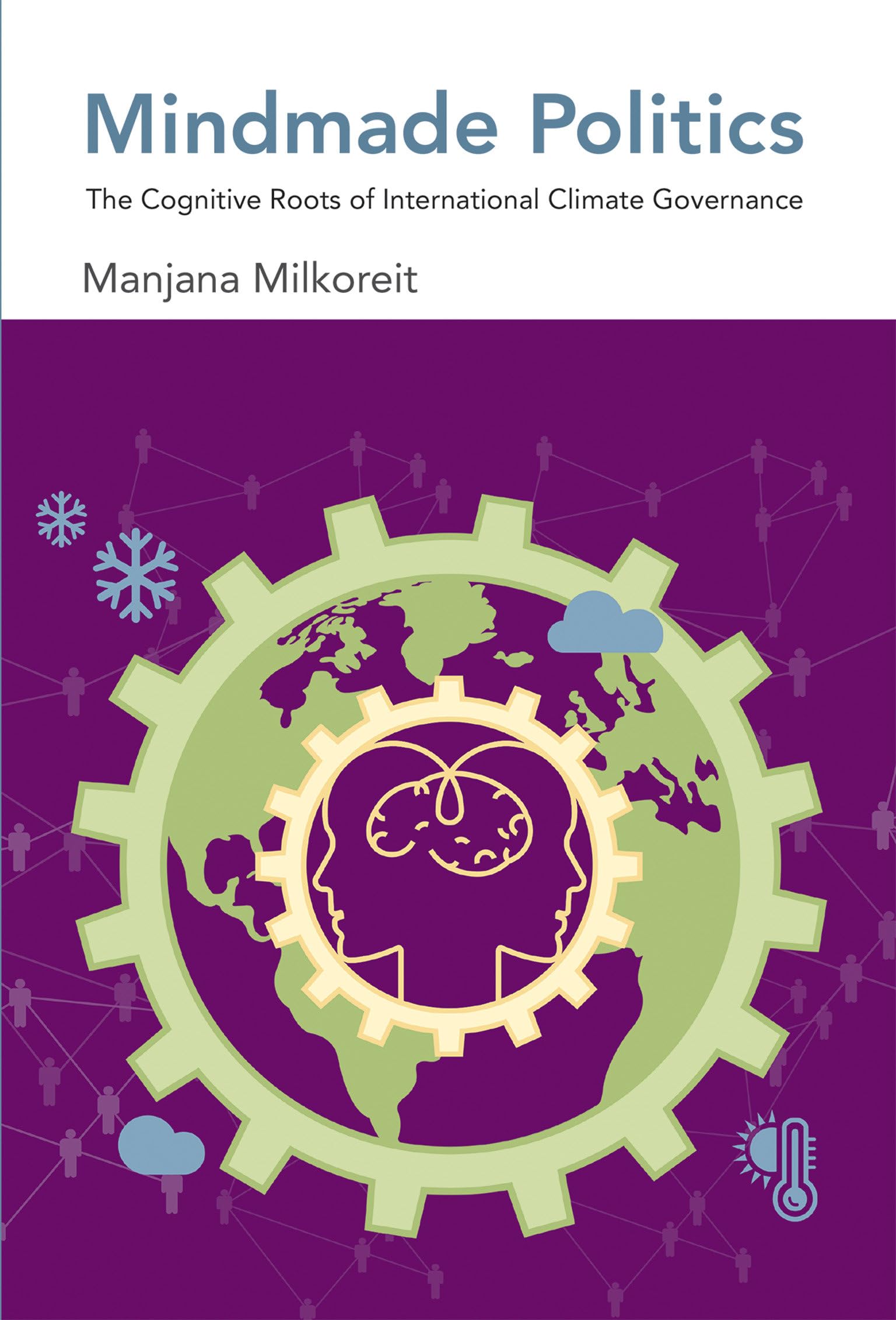 Mindmade Politics: The Cognitive Roots of International Climate Governance