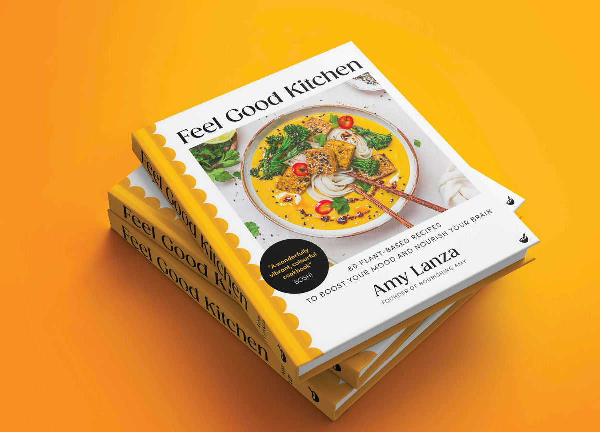 Feel Good Kitchen: 80 plant-based recipes to boost your mood and nourish your brain