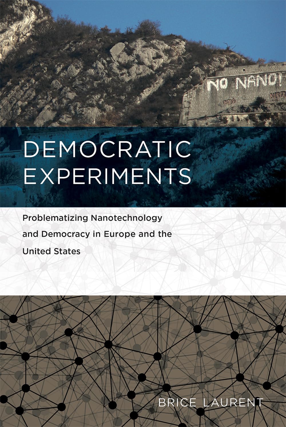 Democratic Experiments: Problematizing Nanotechnology and Democracy in Europe and the United States (Inside Technology)