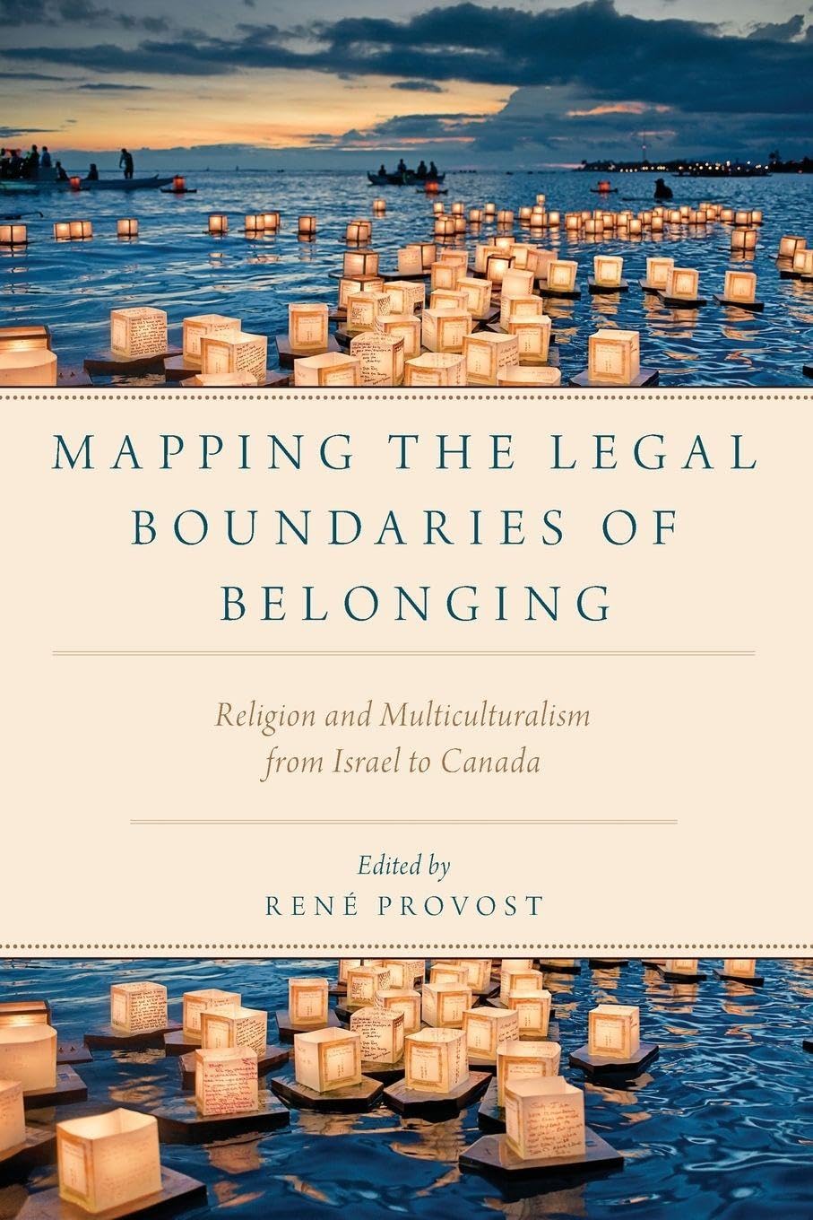 Mapping the Legal Boundaries of Belonging: Religion and Multiculturalism from Israel to Canada (Religion and Global Politics)