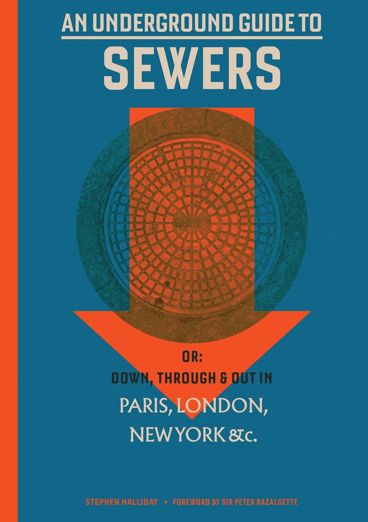 An Underground Guide to Sewers: or: Down, Through and Out in Paris, London, New York, &c. (Mit Press)