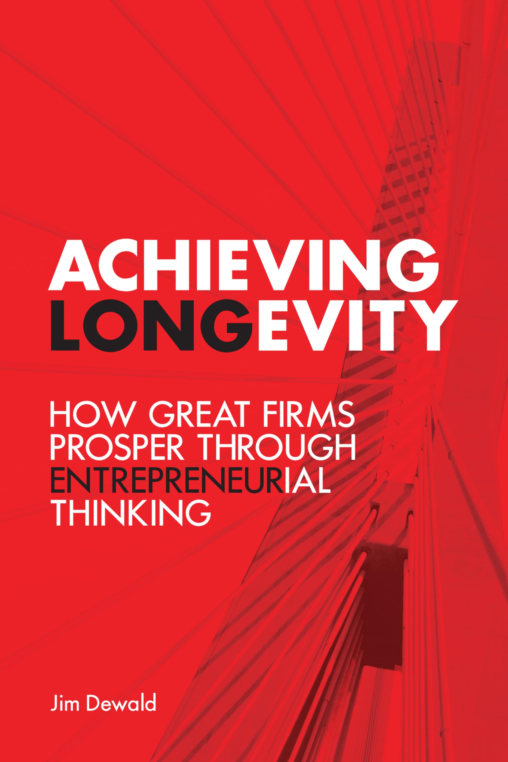 Achieving Longevity: How Great Firms Prosper Through Entrepreneurial Thinking (Rotman-Utp Publishing)