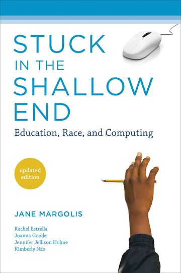Stuck in the Shallow End: Education, Race, and Computing (Mit Press)