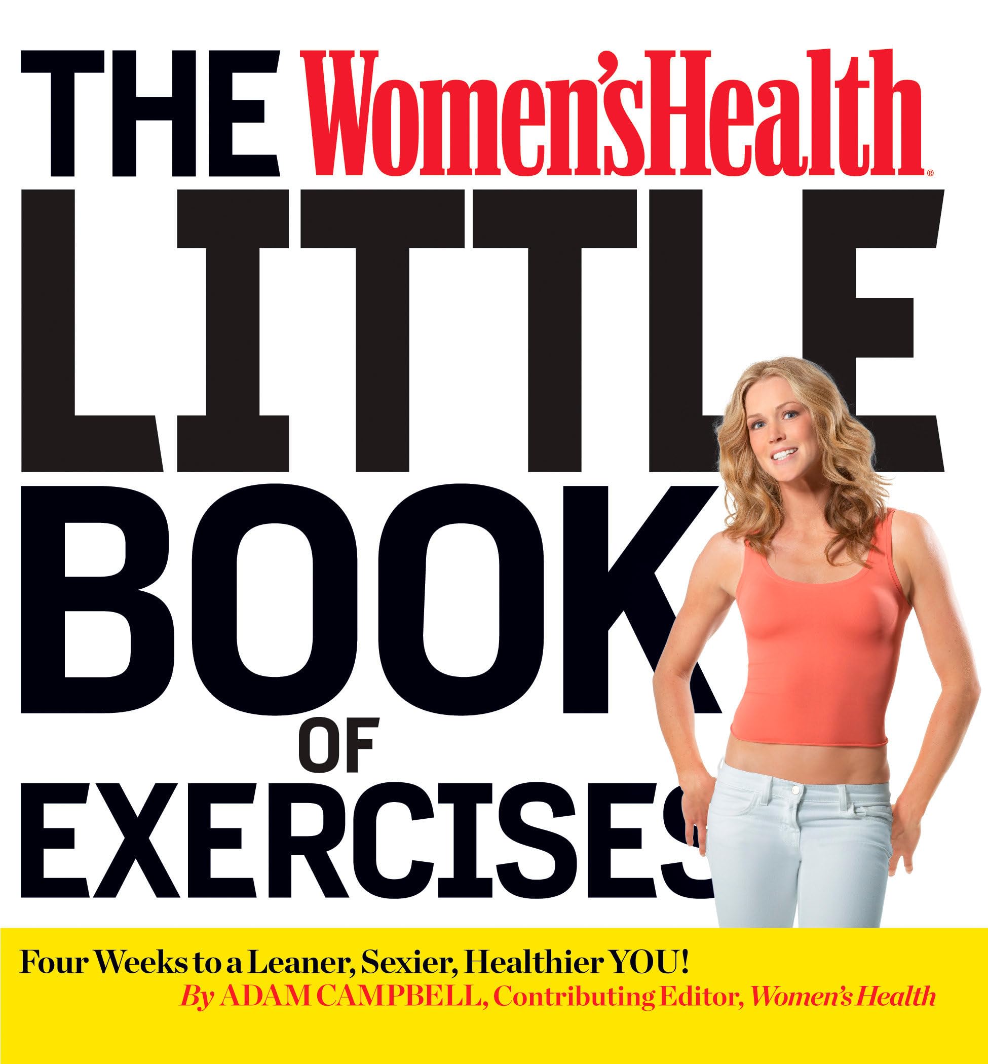 The Women's Health Little Book of Exercises: Four Weeks to a Leaner, Sexier, Healthier You!