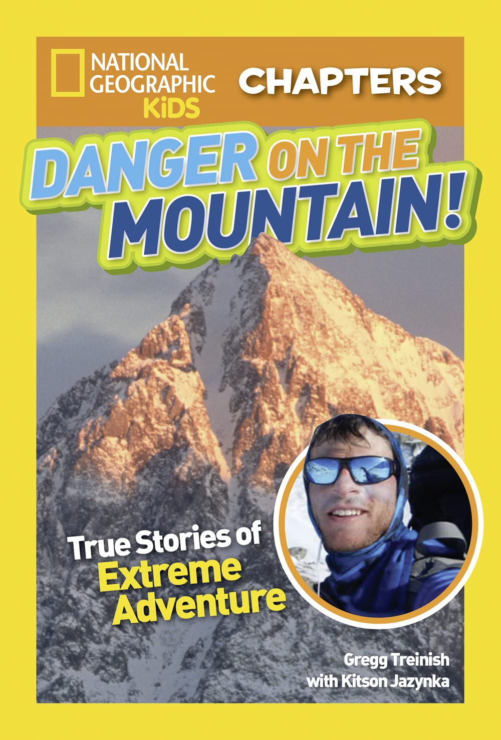 National Geographic Kids Chapters: Danger on the Mountain!: True Stories of Extreme Adventures! (NGK Chapters)