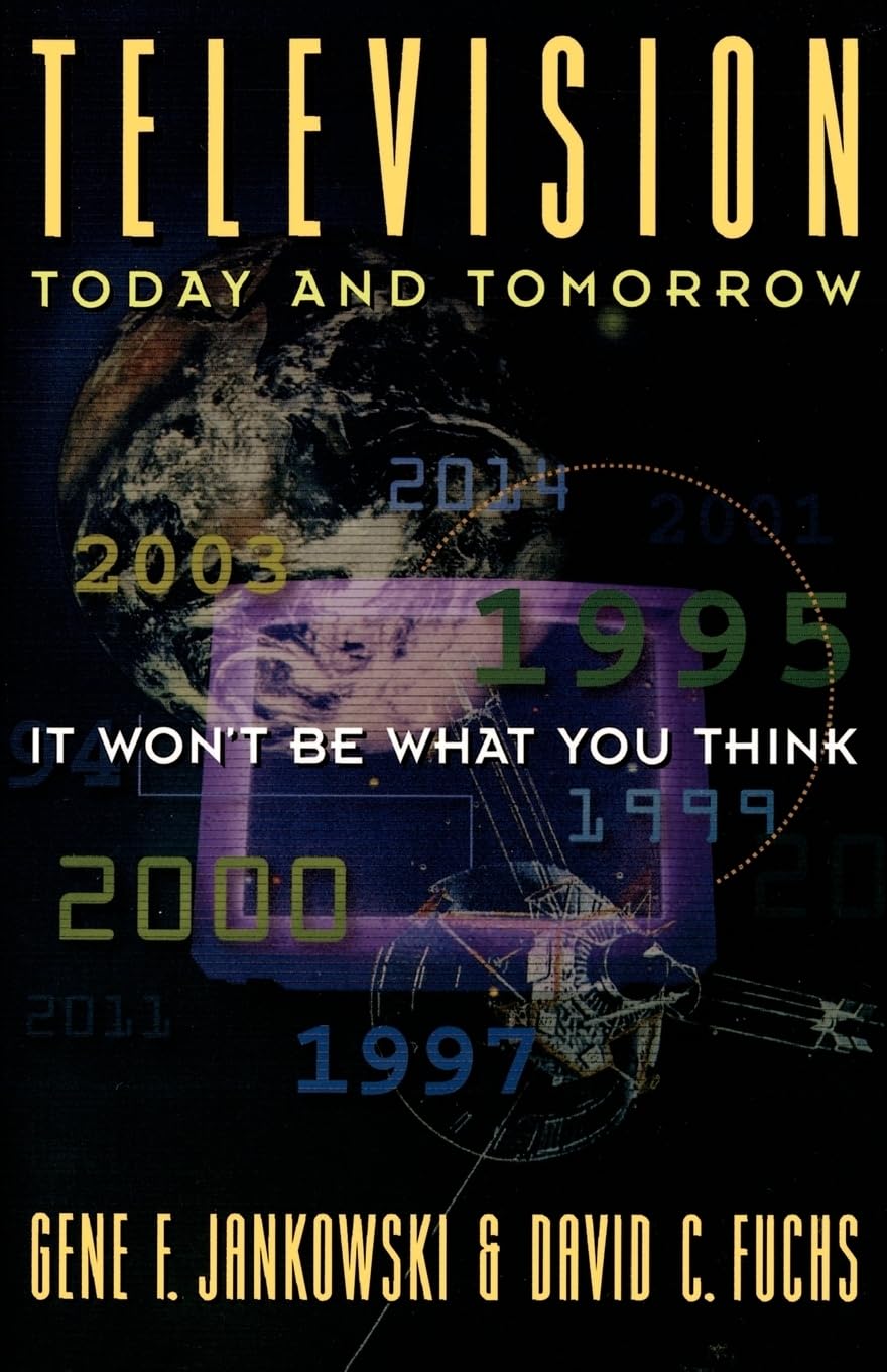 Television Today and Tomorrow: It Won't Be What You Think