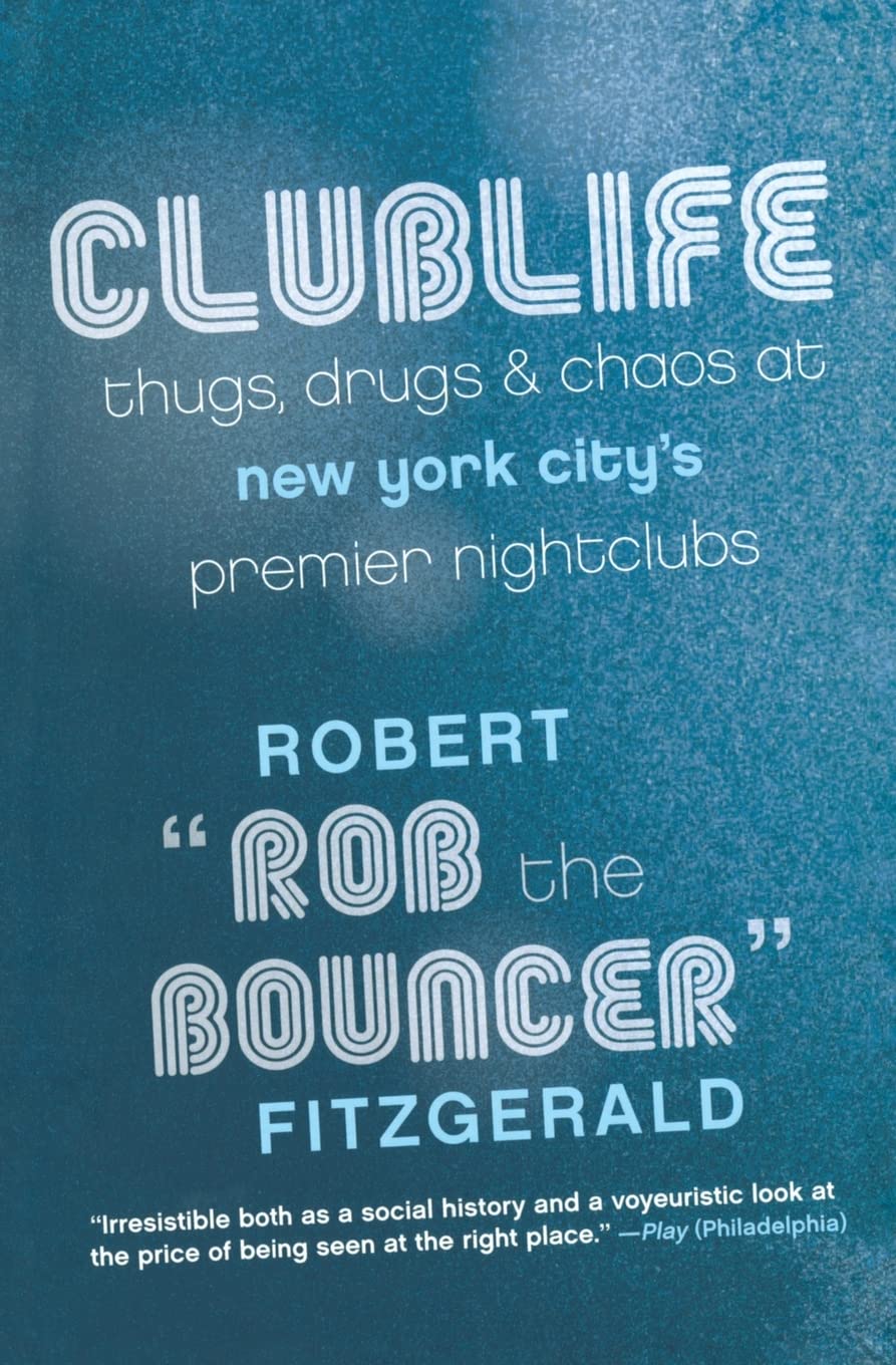 Clublife: Thugs, Drugs, and Chaos at New York City's Premier Nightclubs