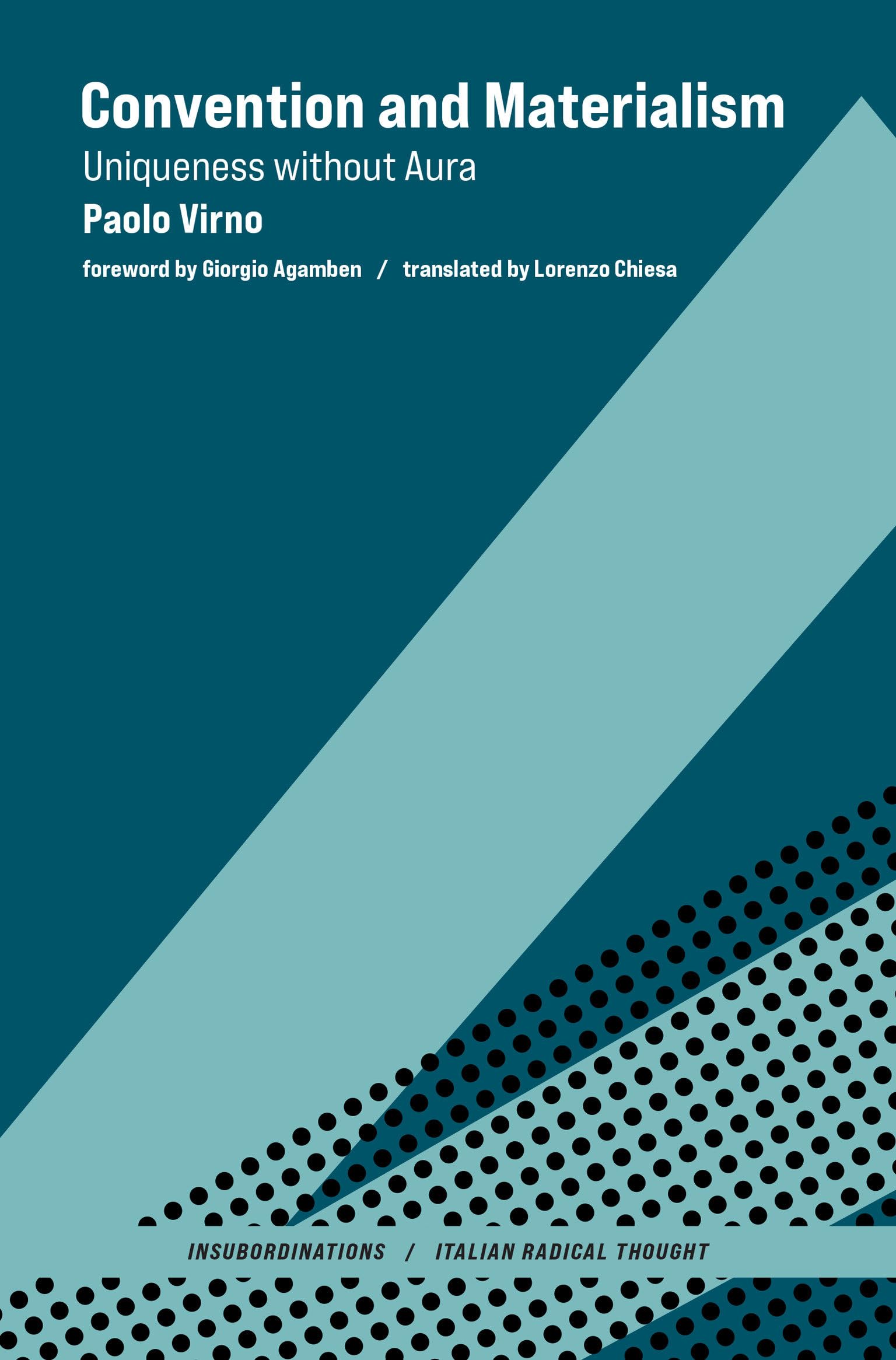 Convention and Materialism: Uniqueness without Aura (Insubordinations: Italian Radical Thought)