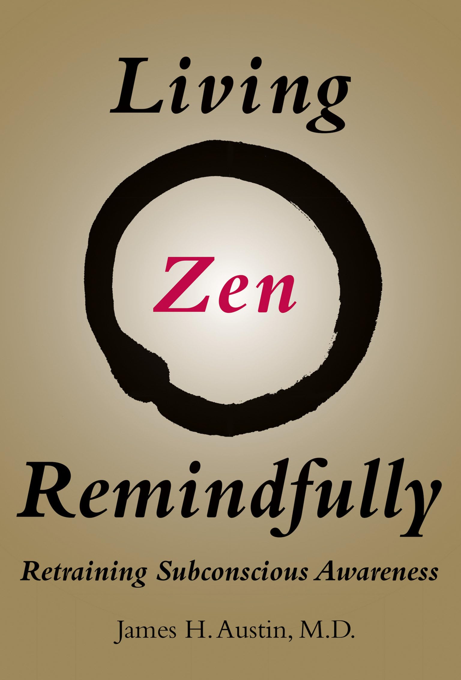 Living Zen Remindfully: Retraining Subconscious Awareness (Mit Press)