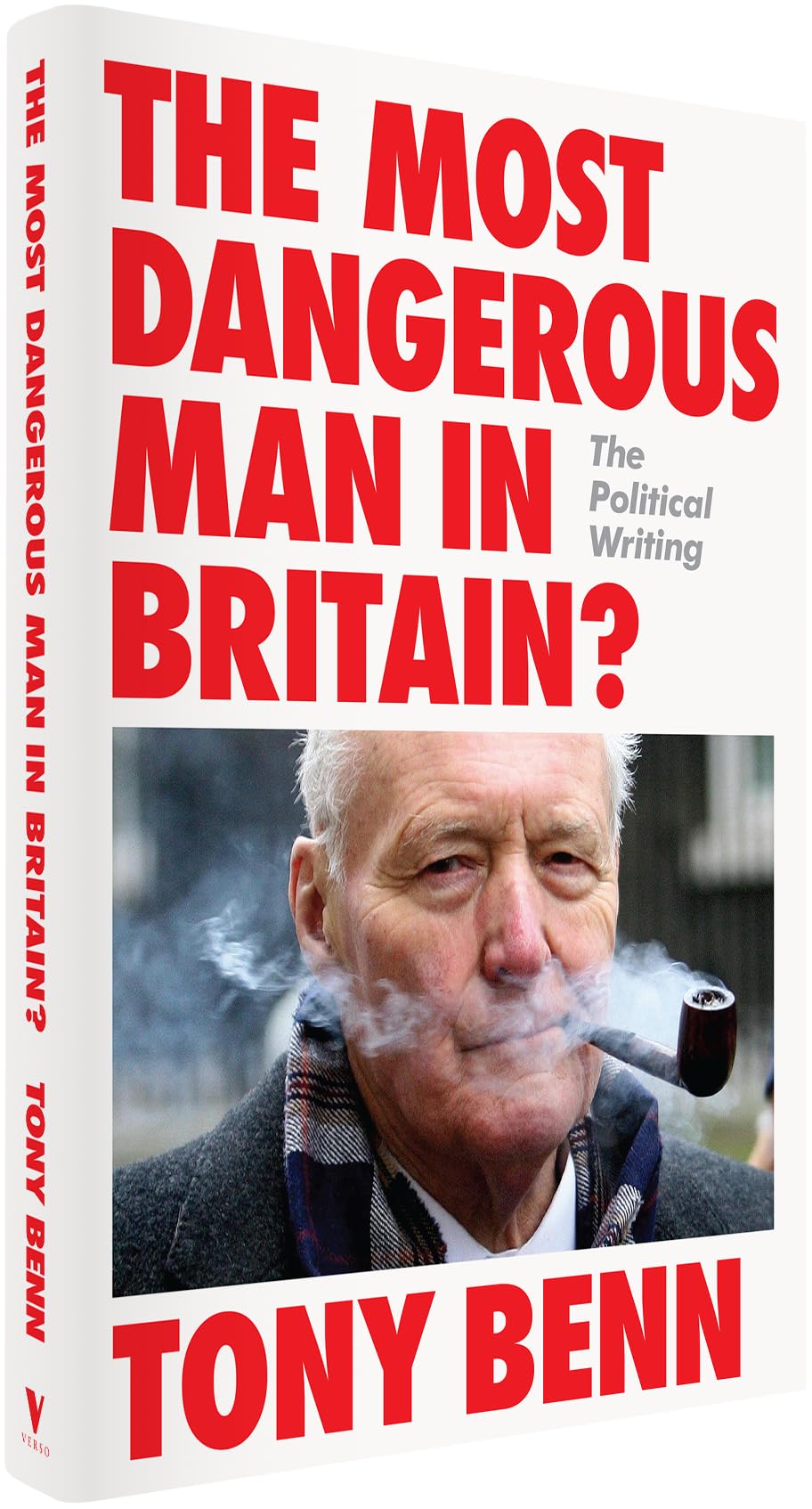 The Most Dangerous Man in Britain?: The Political Writing