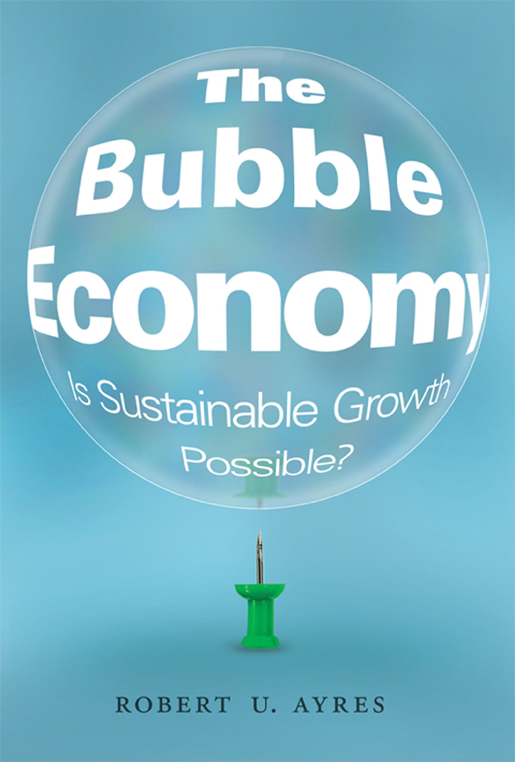 The Bubble Economy: Is Sustainable Growth Possible?