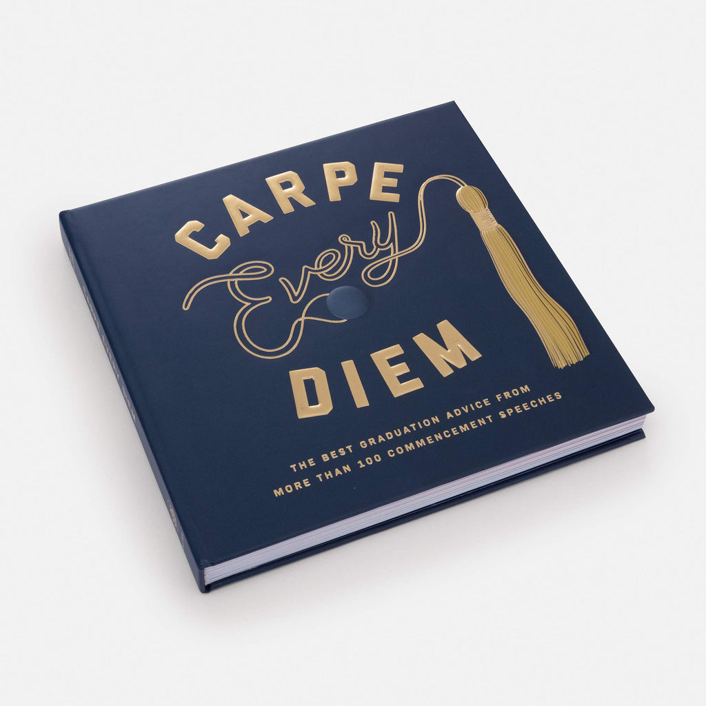 Carpe Every Diem: The Best Graduation Advice from More Than 100 Commencement Speeches : A Graduation Book