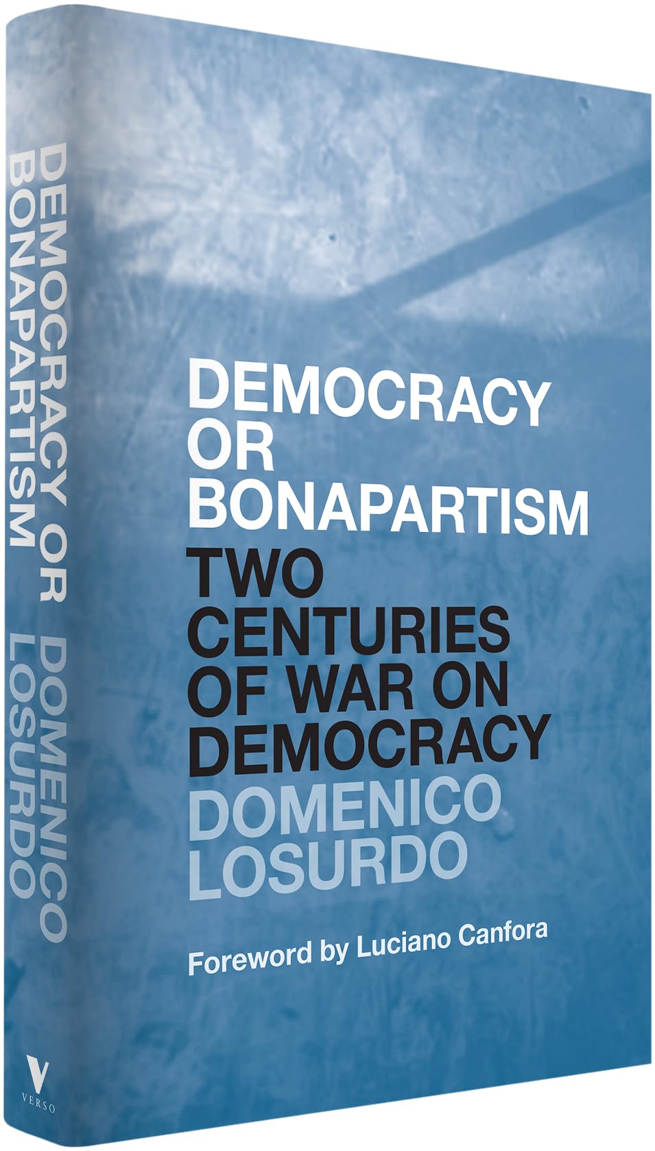 Democracy or Bonapartism: Two Centuries of War on Democracy