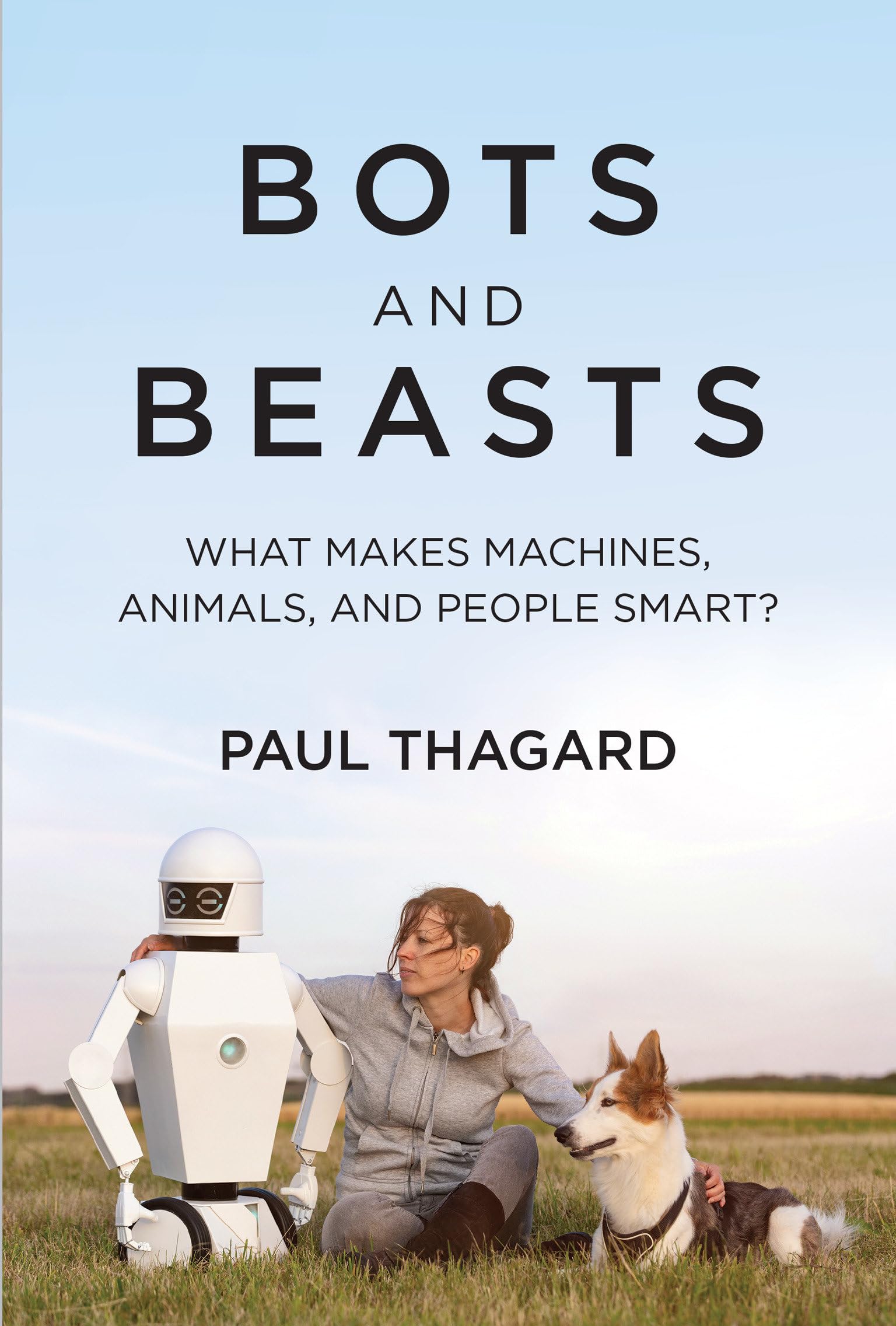 Bots and Beasts: What Makes Machines, Animals, and People Smart?