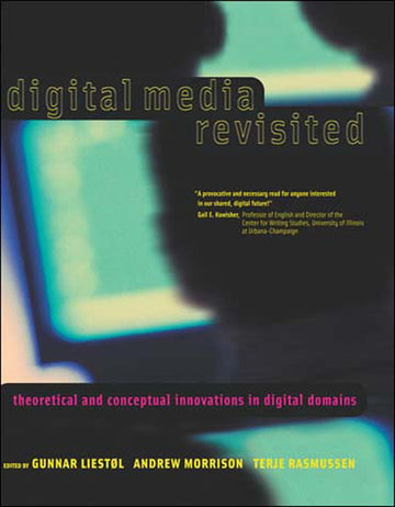 Digital Media Revisited: Theoretical and Conceptual Innovations in Digital Domains (Mit Press)